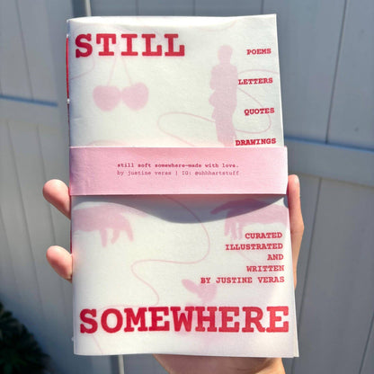 "Still Soft Somewhere" zine - Justine Veras