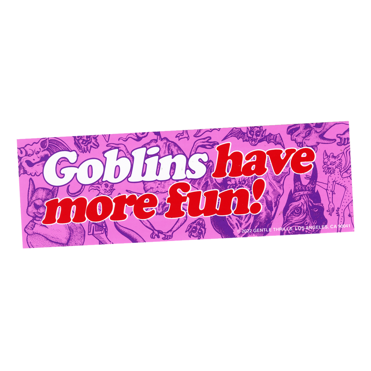 "Goblins have more fun" sticker - gentle thrills
