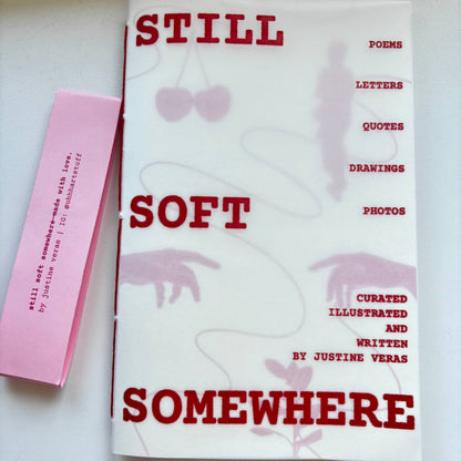 "Still Soft Somewhere" zine - Justine Veras