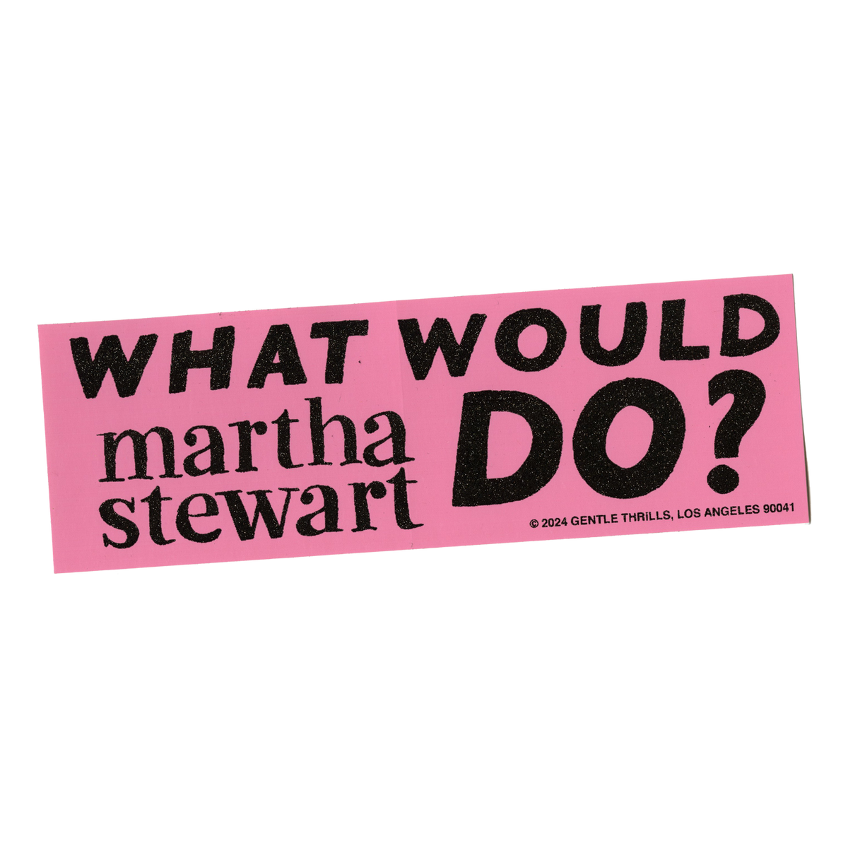 Pink bumper sticker with 'What Would Martha Stewart Do?' text on a white background