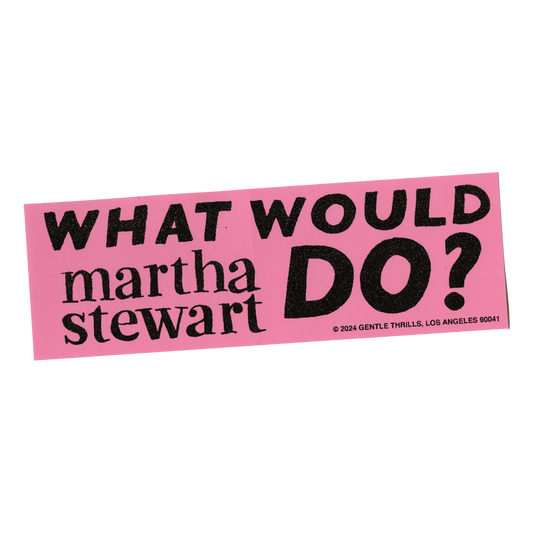 Pink bumper sticker with 'What Would Martha Stewart Do?' text on a white background